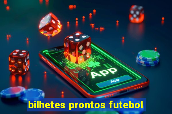 bilhetes prontos futebol